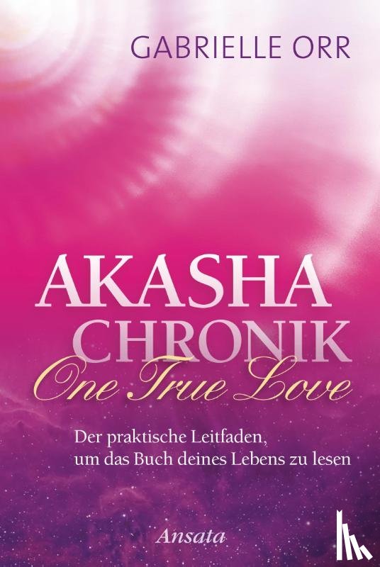 Orr, Gabrielle - Akasha-Chronik. One True Love