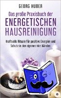 Huber, Georg - Das große Praxisbuch der energetischen Hausreinigung (mit Praxis-CD)