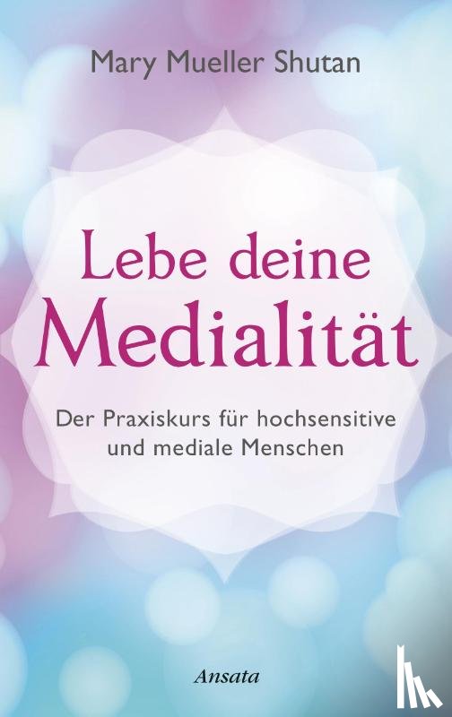 Mueller Shutan, Mary - Lebe deine Medialität