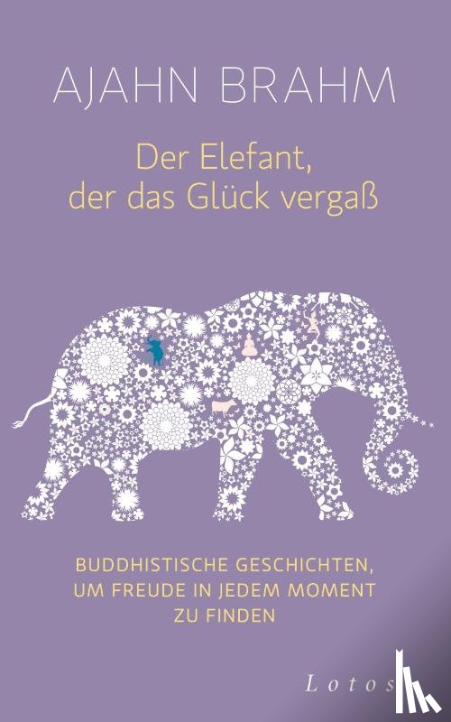 Brahm, Ajahn - Der Elefant, der das Glück vergaß
