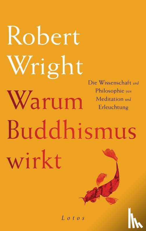 Wright, Robert - Warum Buddhismus wirkt