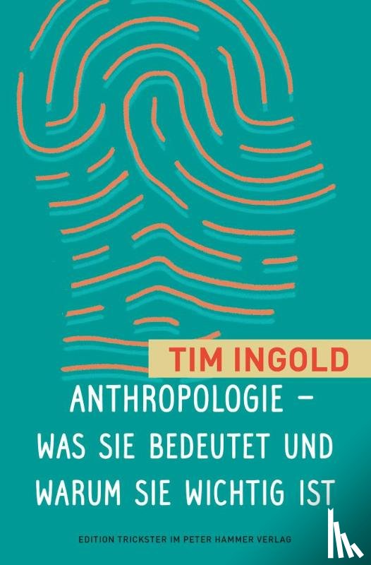 Ingold, Tim - Anthropologie - was sie bedeutet und warum sie wichtig ist