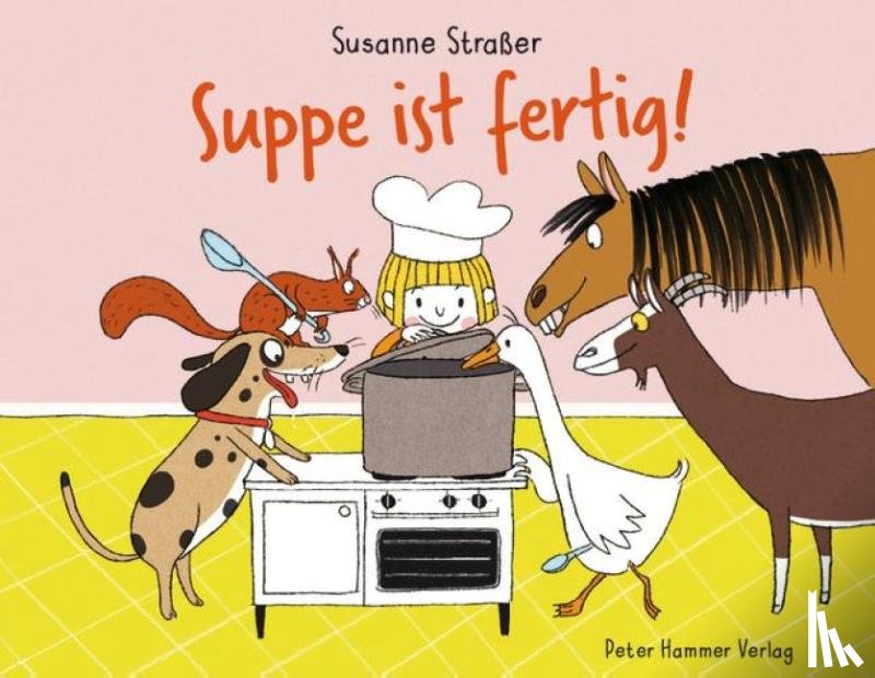Straßer, Susanne - Suppe ist fertig!