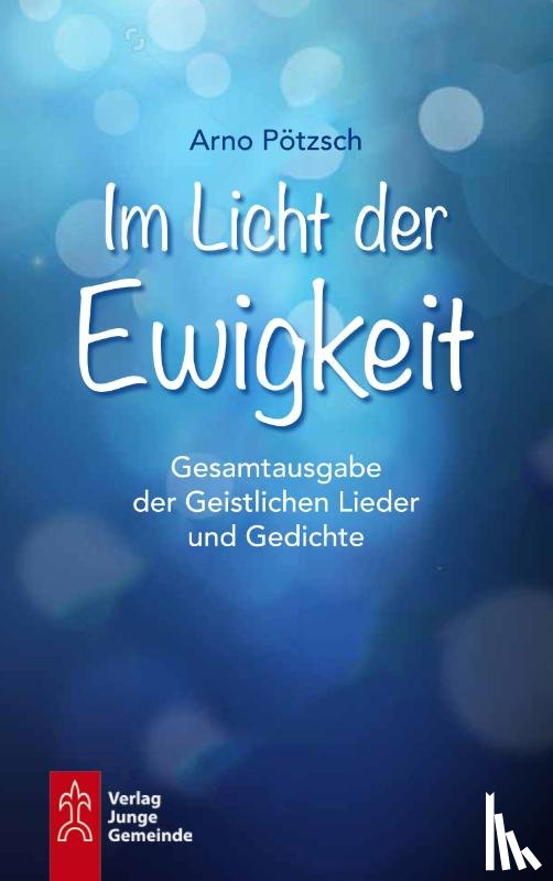 Pötzsch, Arno, Heide-Münnich, Marion - Im Licht der Ewigkeit