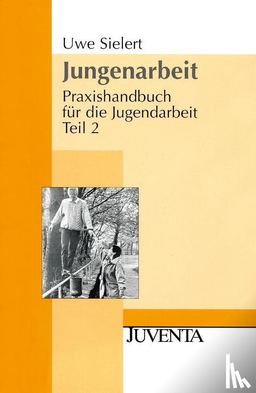 Sielert, Uwe - Praxishandbuch für die Jugendarbeit 2. Jungenarbeit