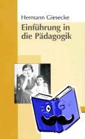 Giesecke, Hermann - Einführung in die Pädagogik