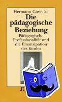 Giesecke, Hermann - Die pädagogische Beziehung