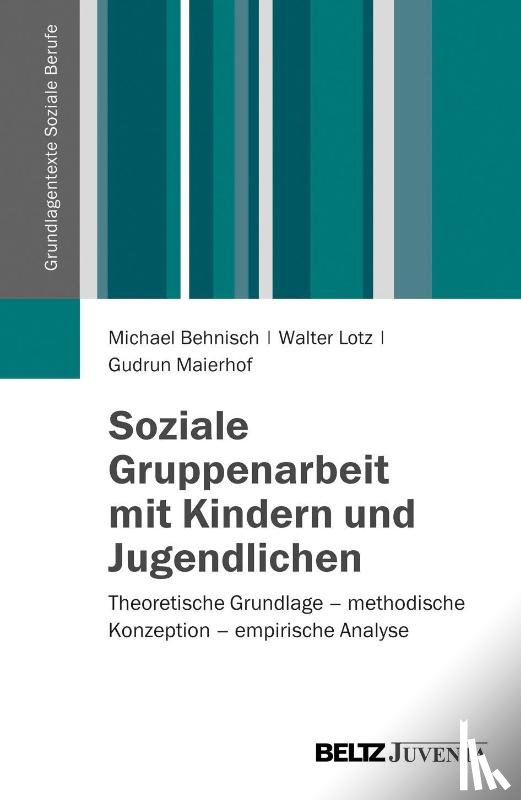 Behnisch, Michael, Lotz, Walter, Maierhof, Gudrun - Soziale Gruppenarbeit mit Kindern und Jugendlichen