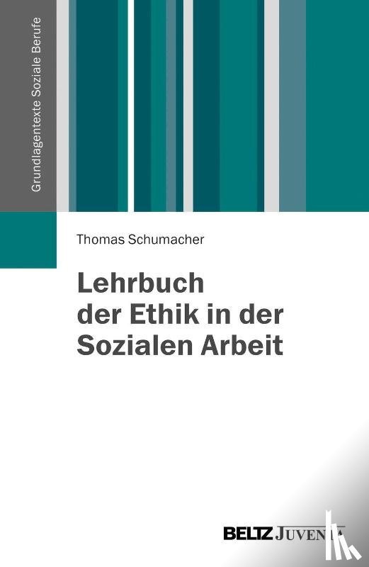 Schumacher, Thomas - Lehrbuch der Ethik in der Sozialen Arbeit