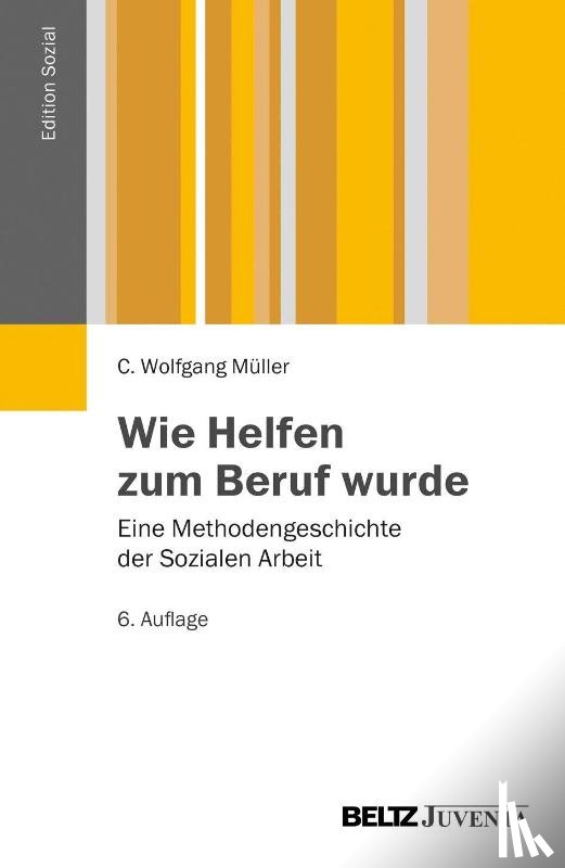 Müller, Wolfgang C. - Wie Helfen zum Beruf wurde