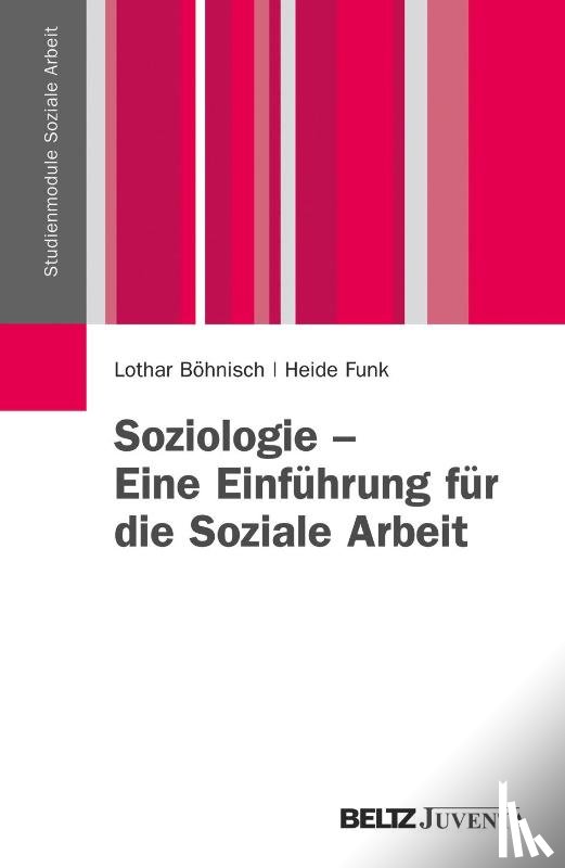 Böhnisch, Lothar, Funk, Heide - Soziologie - Eine Einführung für die Soziale Arbeit