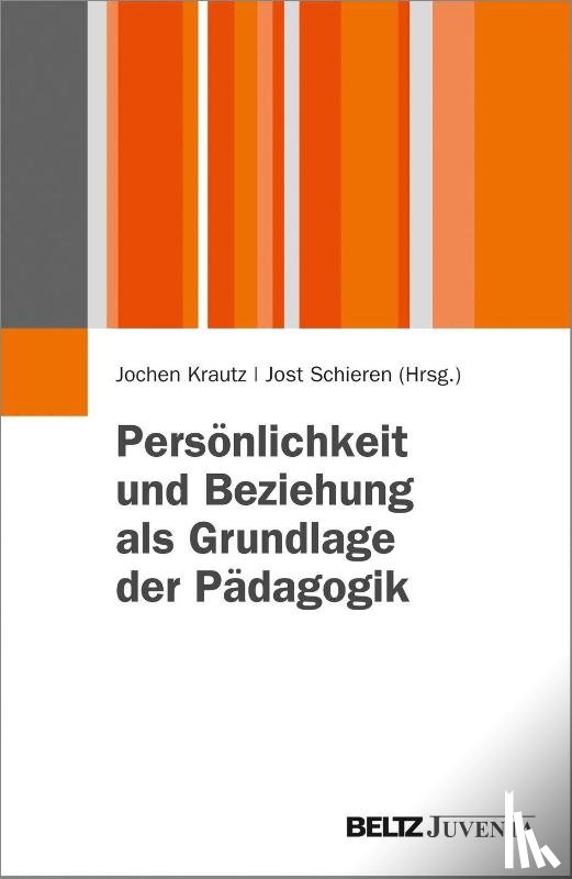  - Persönlichkeit und Beziehung als Grundlage der Pädagogik