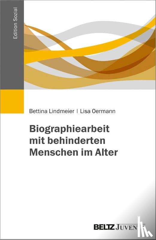 Lindmeier, Bettina, Oermann, Lisa - Biographiearbeit mit behinderten Menschen im Alter