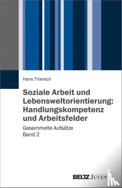 Thiersch, Hans - Soziale Arbeit und Lebensweltorientierung: Handlungskompetenz und Arbeitsfelder
