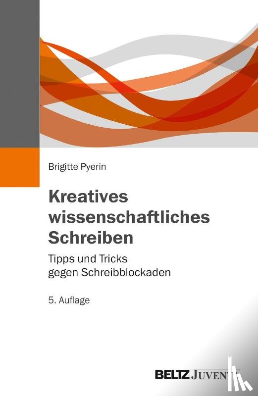 Pyerin, Brigitte - Kreatives wissenschaftliches Schreiben