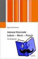 Hebenstreit, Sigurd - Janusz Korczak. Leben - Werk - Praxis