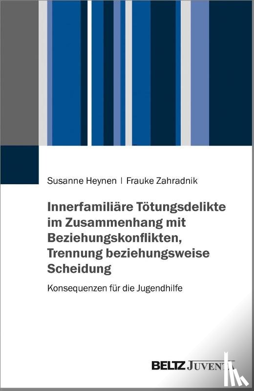 Heynen, Susanne, Zahradnik, Frauke - Innerfamiliäre Tötungsdelikte im Zusammenhang mit Beziehungskonflikten, Trennung beziehungsweise Scheidung