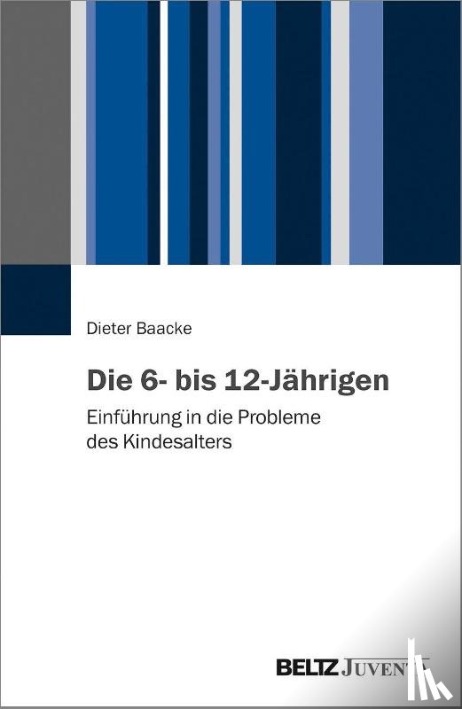 Baacke, Dieter - Die 6- bis 12-Jährigen