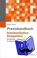 Franck, Norbert - Praxishandbuch Kommunikative Kompetenz