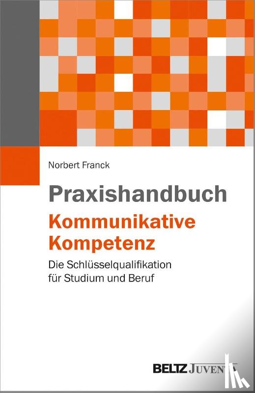 Franck, Norbert - Praxishandbuch Kommunikative Kompetenz