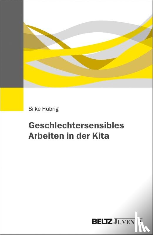 Hubrig, Silke - Geschlechtersensibles Arbeiten in der Kita