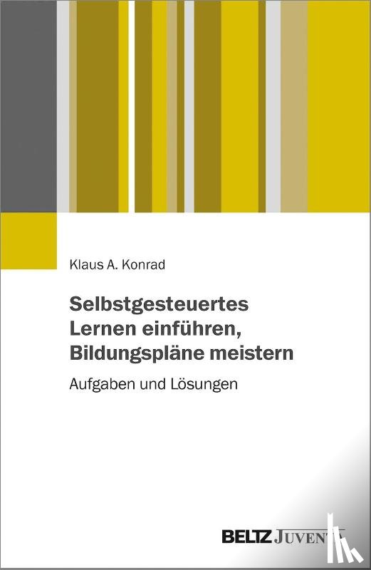 Konrad, Klaus - Selbstgesteuertes Lernen einführen, Bildungspläne meistern