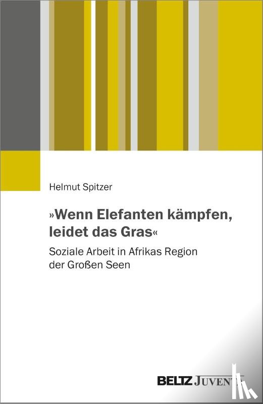 Spitzer, Helmut - 'Wenn Elefanten kämpfen, leidet das Gras'