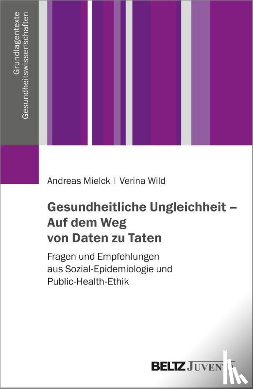 Mielck, Andreas, Wild, Verina - Gesundheitliche Ungleichheit - Auf dem Weg von Daten zu Taten