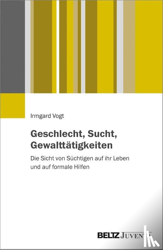 Vogt, Irmgard - Geschlecht, Sucht, Gewalttätigkeiten