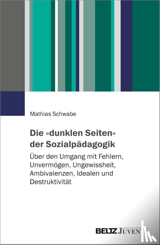 Schwabe, Mathias - Die »dunklen Seiten« der Sozialpädagogik