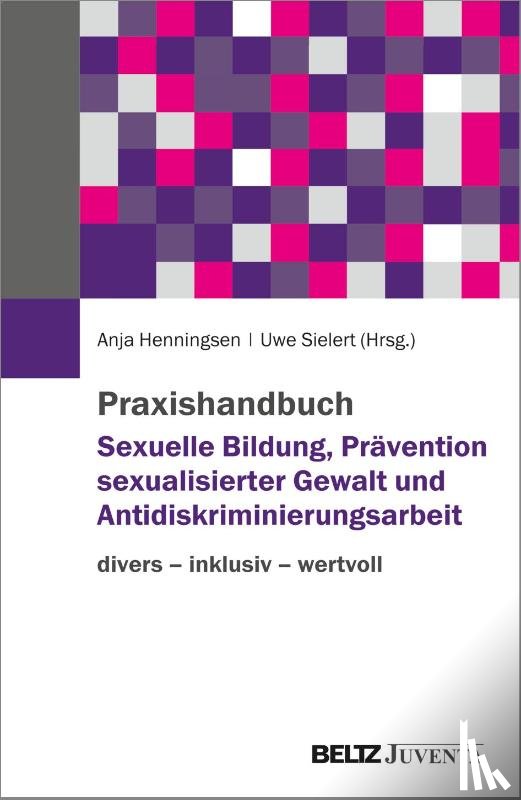  - Praxishandbuch Sexuelle Bildung, Prävention sexualisierter Gewalt und Antidiskriminierungsarbeit