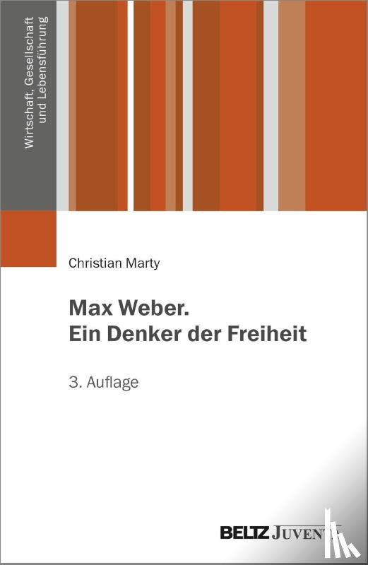 Marty, Christian - Max Weber. Ein Denker der Freiheit