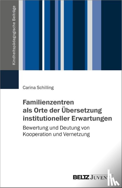 Schilling, Carina - Familienzentren als Orte der Übersetzung institutioneller Erwartungen