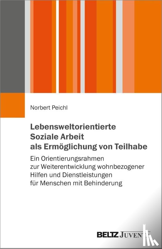 Peichl, Norbert - Lebensweltorientierte Soziale Arbeit als Ermöglichung von Teilhabe