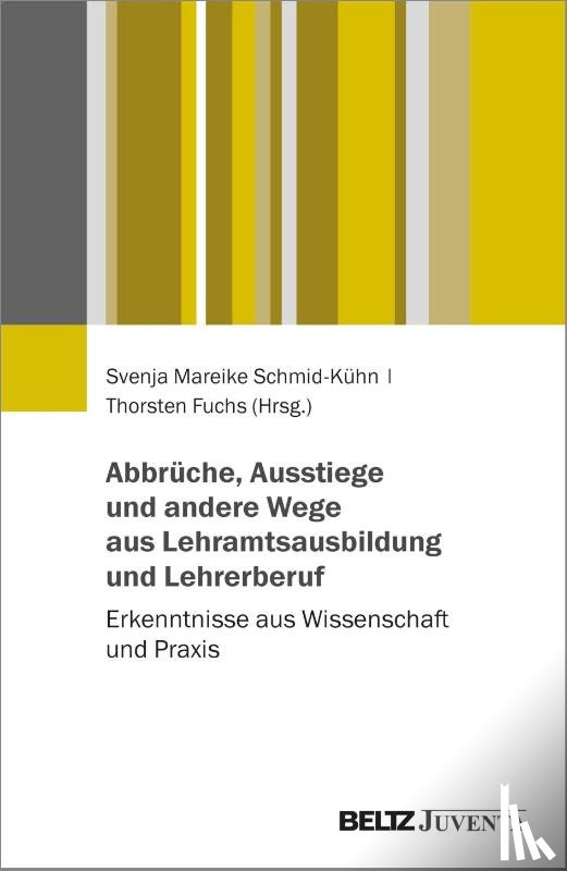  - Abbrüche, Ausstiege und andere Wege aus Lehramtsausbildung und Lehrerberuf
