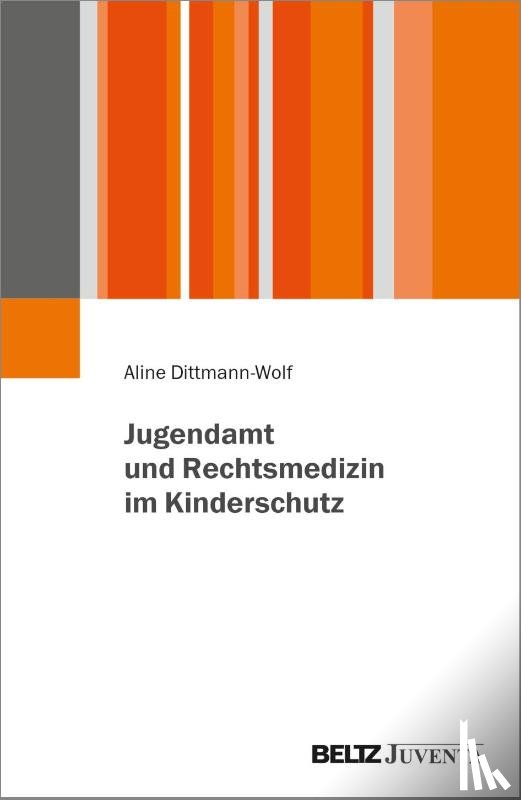 Dittmann-Wolf, Aline - Jugendamt und Rechtsmedizin im Kinderschutz