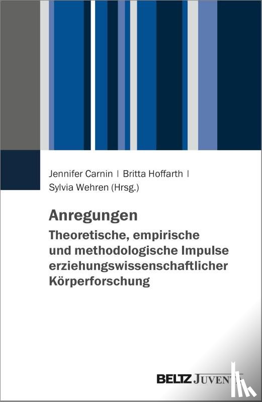  - Anregungen. Theoretische, empirische und methodologische Impulse erziehungswissenschaftlicher Körperforschung