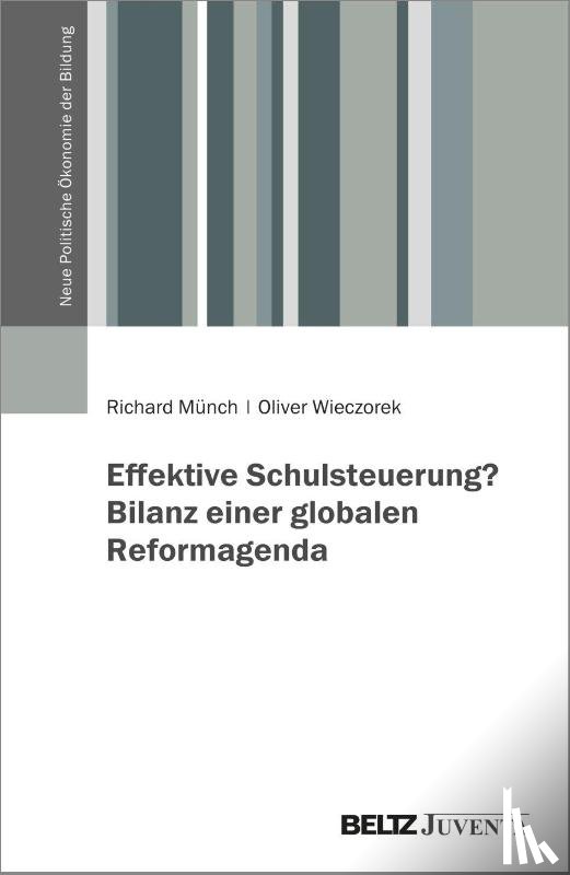 Münch, Richard, Wieczorek, Oliver - Effektive Schulsteuerung? Bilanz einer globalen Reformagenda