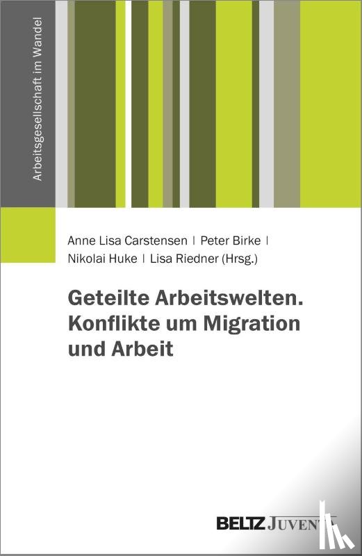  - Geteilte Arbeitswelten. Konflikte um Migration und Arbeit