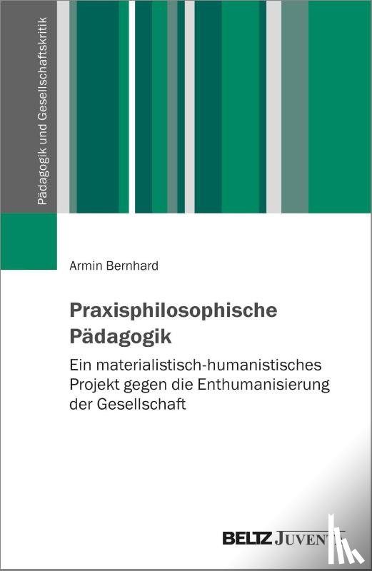 Bernhard, Armin - Praxisphilosophische Pädagogik