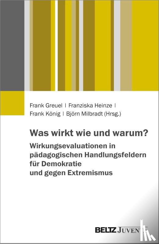  - Was wirkt wie und warum? Wirkungsevaluationen in pädagogischen Handlungsfeldern für Demokratie und gegen Extremismus