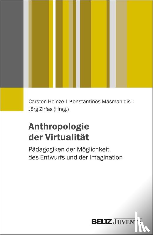  - Anthropologien der Virtualität