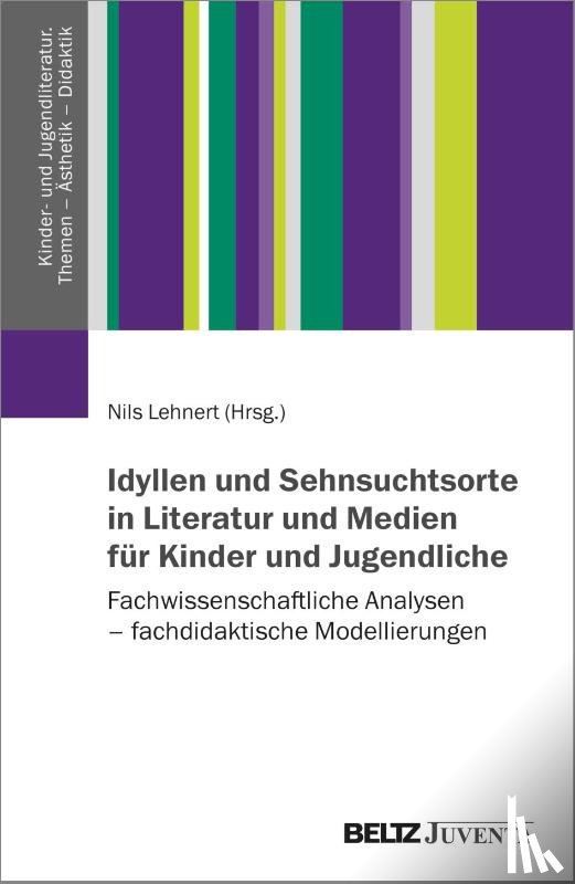  - Idyllen und Sehnsuchtsorte in Literatur und Medien für Kinder und Jugendliche