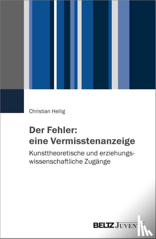 Heilig, Christian - Der Fehler: eine Vermisstenanzeige