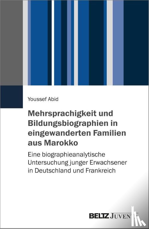 Abid, Youssef - Mehrsprachigkeit und Bildungsbiographien in eingewanderten Familien aus Marokko
