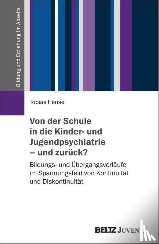 Hensel, Tobias - Von der Schule in die Kinder- und Jugendpsychiatrie - und zurück?