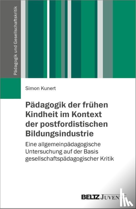 Kunert, Simon - Pädagogik der frühen Kindheit im Kontext der postfordistischen Bildungsindustrie