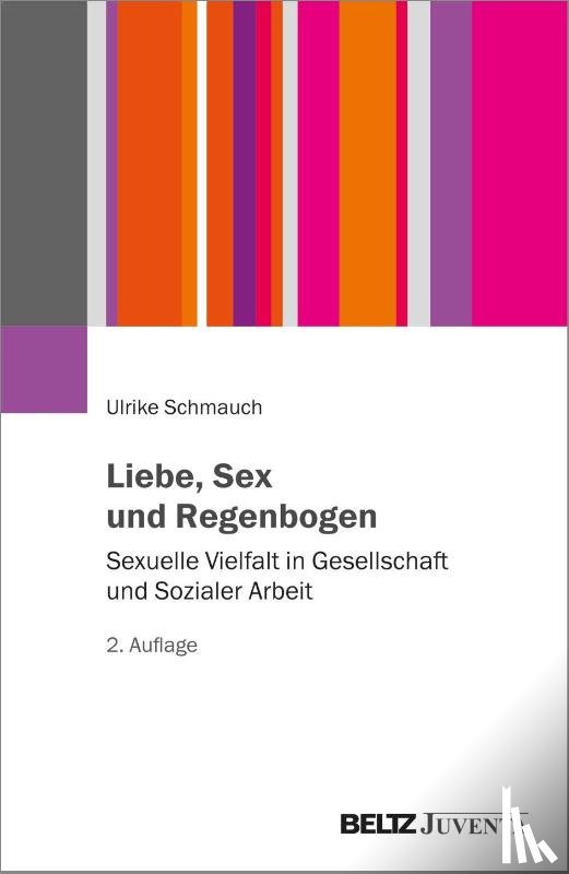 Schmauch, Ulrike - Liebe, Sex und Regenbogen