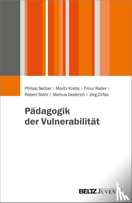 Seitzer, Philipp, Krebs, Moritz, Rader, Timur, Stöhr, Robert - Pädagogik der Vulnerabilität