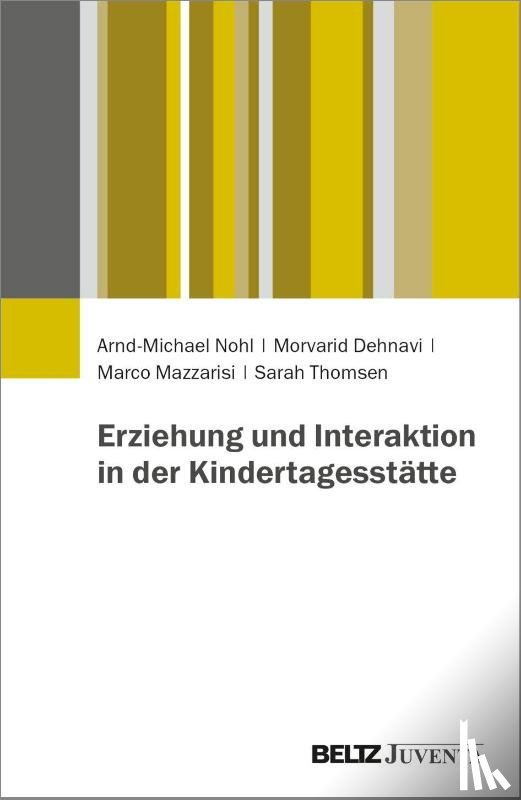 Nohl, Arnd-Michael, Dehnavi, Morvarid, Mazzarisi, Marco, Thomsen, Sarah - Erziehung und Interaktion in der Kindertagesstätte